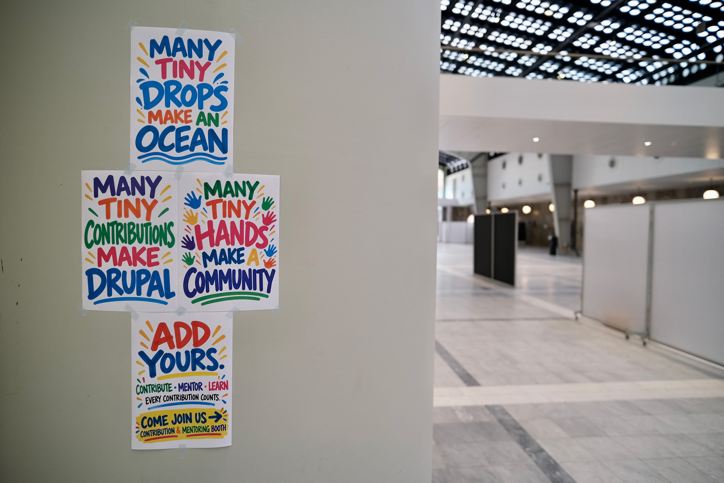 Many tiny drops make an ocean. Many tiny contributions make Drupal. Many tiny hands make a community. Add yours. Contribute - Mentor - Learn. Every contribution counts. Come join us: Contribution and mentoring booth.